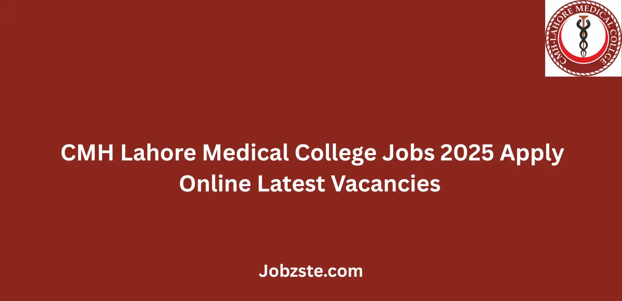 CMH Lahore Medical College Jobs 2025 Apply Online Latest Vacancies